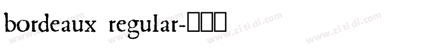 bordeaux regular字体转换 bordeaux regular字体转换